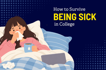 Illustration of a college student resting in bed with a tissue and a mug of tea beside the text “How to Survive Being Sick in College.