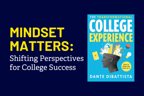 Blog title on dark blue "Mindset Matters: Shifting Perspective for College Success" and an image of book cover for "The Transformational College Experience" by Dante DiBattista